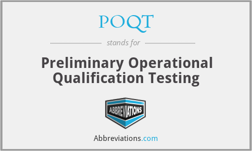 What is the abbreviation for preliminary operational qualification testing?